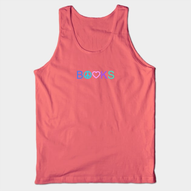 Peace, Love, and Books - New Tropical Colors Tank Top by alittlebluesky